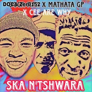 SKA N'TSHWARA (feat. CEE ARE WHY, Doca Zer0152 & Blue aka TDH)
