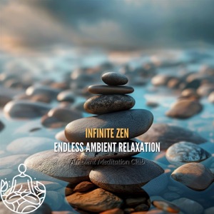Infinite Zen: Endless Ambient Relaxation