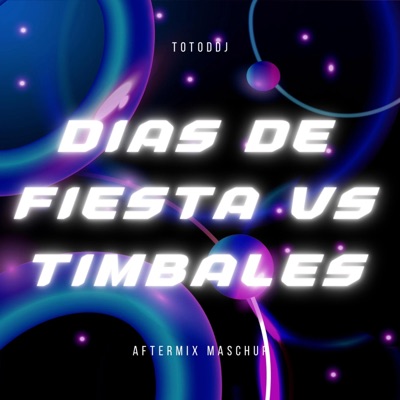 TOTODDJ - DIAS DE FIESTA VS TIMBALES (AFTER MIX)