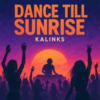 Dance Till Sunrise - Single - Kalinks