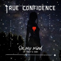 On My Mind (If Thats Coo) [Radio Edit] - Single - True Confidence