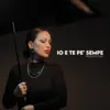 IO E TE PE' SEMPE