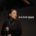 IO E TE PE' SEMPE