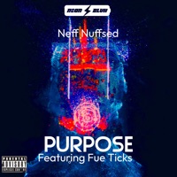 Purpose (feat. Fue Ticks) - Single - Neff Nuffsed