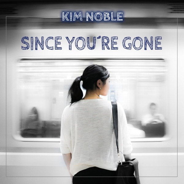 Since you're gone (feat. Kim Noble)