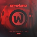 Everywhere I Go (VIP) - Single