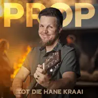 Tot Die Hane Kraai — Prop