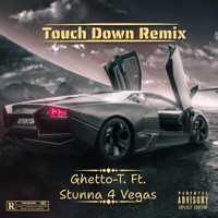 Touch Down (feat. Stunna 4 Vegas) [Remix] - Single - Ghetto-T.