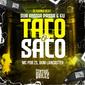 Sua Amiga Passa E Eu Taco O Saco