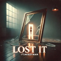 Lost it - Single - ItsMikeyMan