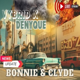 Bonnie & Clyde Vybrid & Denyque