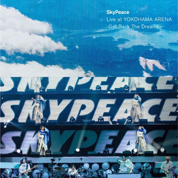 完売 Live SkyPeace at (Live Dreams- The Back ARENA-Get YOKOHAMA ミュージック
