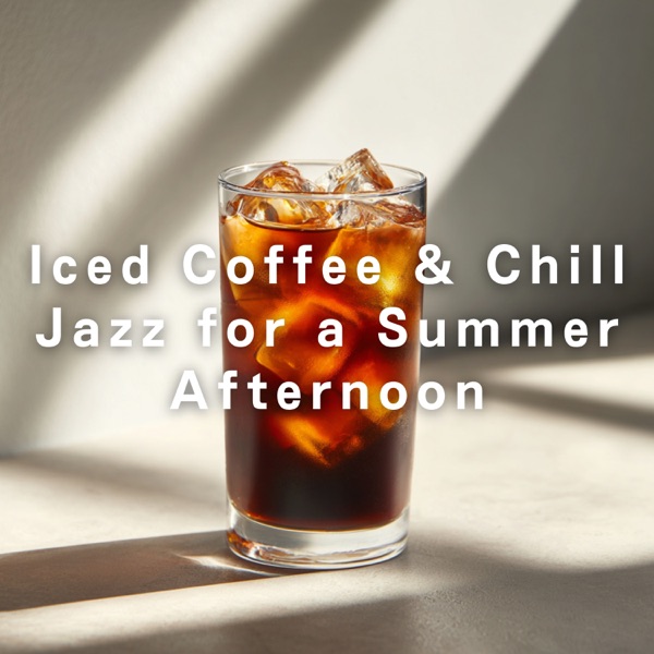 Iced Coffee & Chill Jazz for a Summer Afternoon
