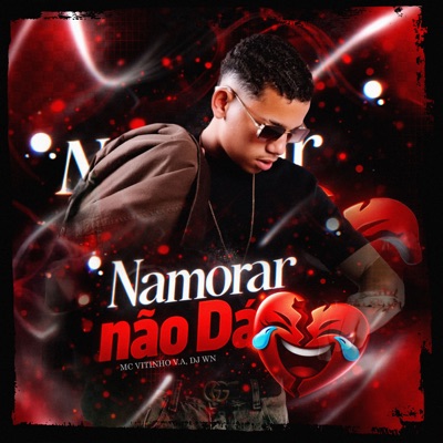 Namorar Não Dá (feat. DJ WN) - Single