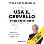 Usa il cervello prima che lui usi te: Manuale di autodifesa cognitiva