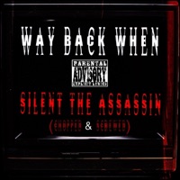 Way Back When (Chopped & Screwed) - Single - Silent The Assassin