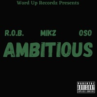 Ambitious (feat. Mikz & Oso) - Single - R.O.B.