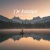 I'm Enough
