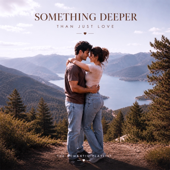 Something Deeper Than Just Love