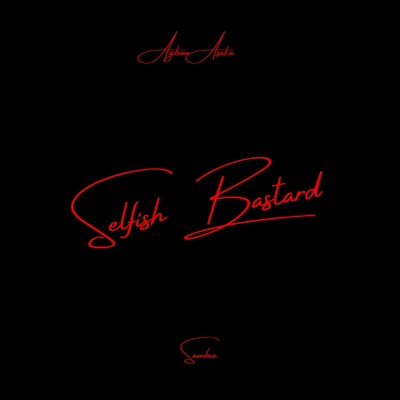 Selfish Bastard (feat. Sambee) - Single