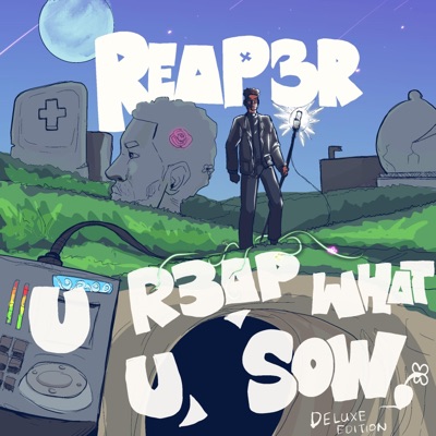 U R3AP WHAT U SOW (DELUXE EDITION)