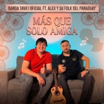 Más Que Solo Amiga (feat. Alex y su Folk del Paraguay) - Single
