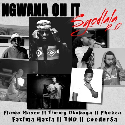 Syodlala (feat. Flame Masco, Phakza, Fatima Hatia, CooderSA, TND & Timmy Otukoya) - Single