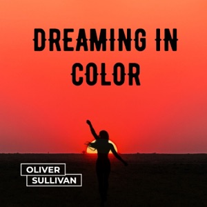 Dreaming in Color (Oliver Sullivan)