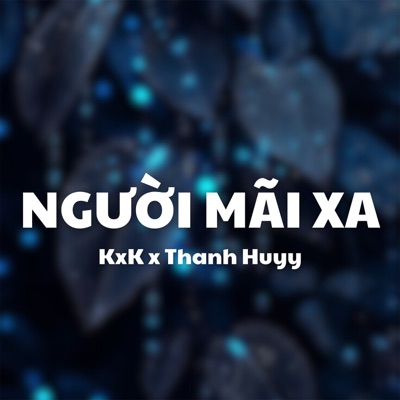 Người Mãi Xa (Thanh Huyy Remix) Beat - Single