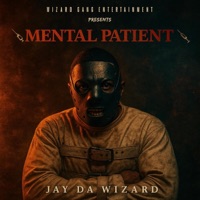 Mental Patient - Single - Jay Da Wizard