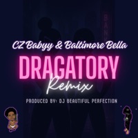Dragatory (Remix) - Single - Beautiful Perfection, CZ Babyy & Baltimore Bella
