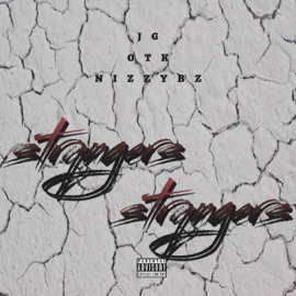 Strangers (feat. J.G & OTK) Nizzybz