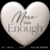 More than enough (feat. Kellan Rhodes) - DJ Louis