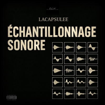 LACAPSULEE Presents : ECHANTILLONNAGE SONORE (feat. LACAPSULEE)