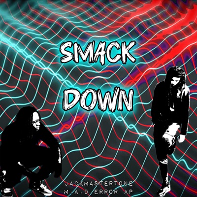 Smack Down (feat. MAD ERROR A.P & Antonio Donley) - Single
