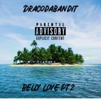 Belly Love, Pt. 2 - Single - DracoDaBandit