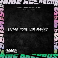 Então Pode Vim Mamar (feat. Mc Khariny) - Single - Badola, Maax Deejay & Mc Mm