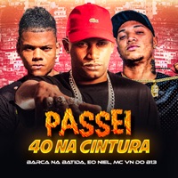 Passei de 40 na Cintura (feat. MC VN do B13) - Single - Barca Na Batida & eo Niel