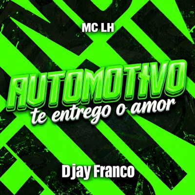Automotivo te entrego o amor (feat. MC LH) - Single