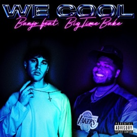 We Cool (feat. BigTimeBake) Banjo