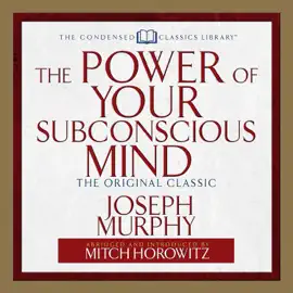 The Power of Your Subconscious Mind : The Original Classic (Abridged)
