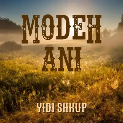 Listen to Modeh Ani - Single by Yidi Shkup