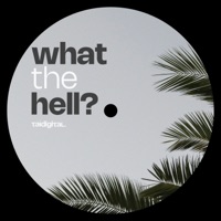 What the Hell? - Single - TAIDigital