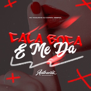 Cala Boca e Me Da (feat. MC Maiquinho)