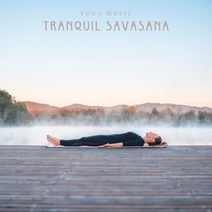 Tranquil Savasana: Yoga Music