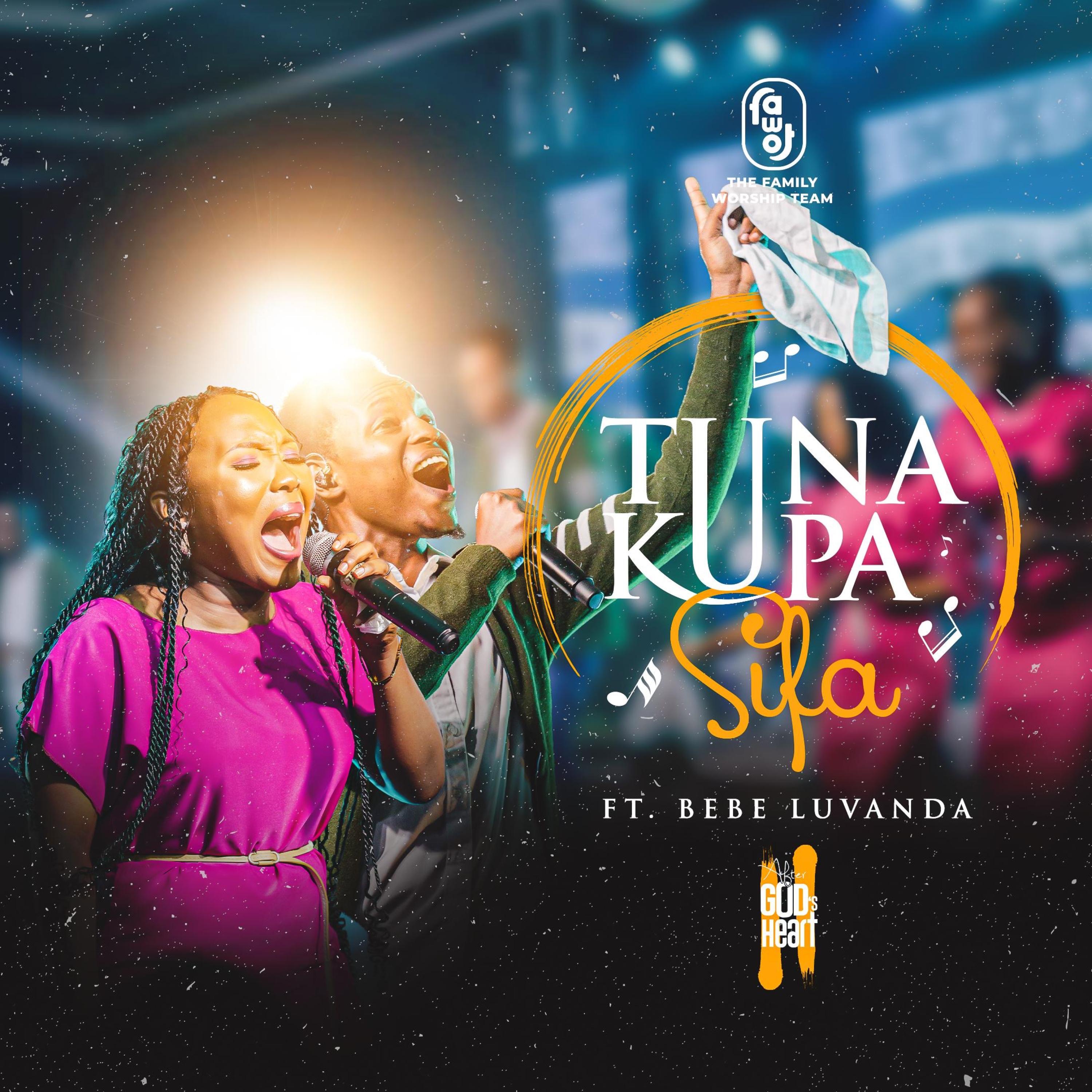 The FAWOT - Tunakupa Sifa (feat. Bebe Luvanda) - The Family Worship Team