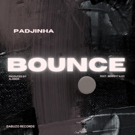 Bounce (feat. B_Bwoy7 & K.C) Padjinha