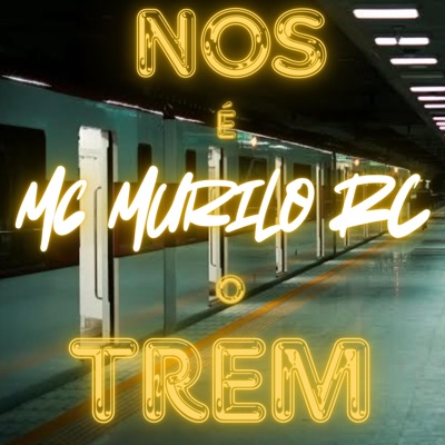 MC Murilo RC Nos é o trem - Single
