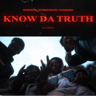 Know Da Truth (feat. Burn1Kev & BagBoyBama) - Single