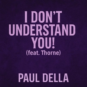 I Don't Understand You! (feat. Thorne)